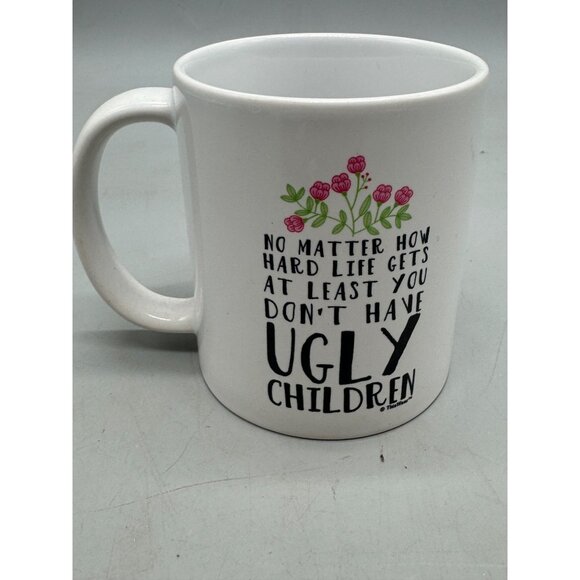 Funny Coffee Mug No Matter Hard Life Least You Dont Ugly Children ThisWear READ - Picture 2 of 4